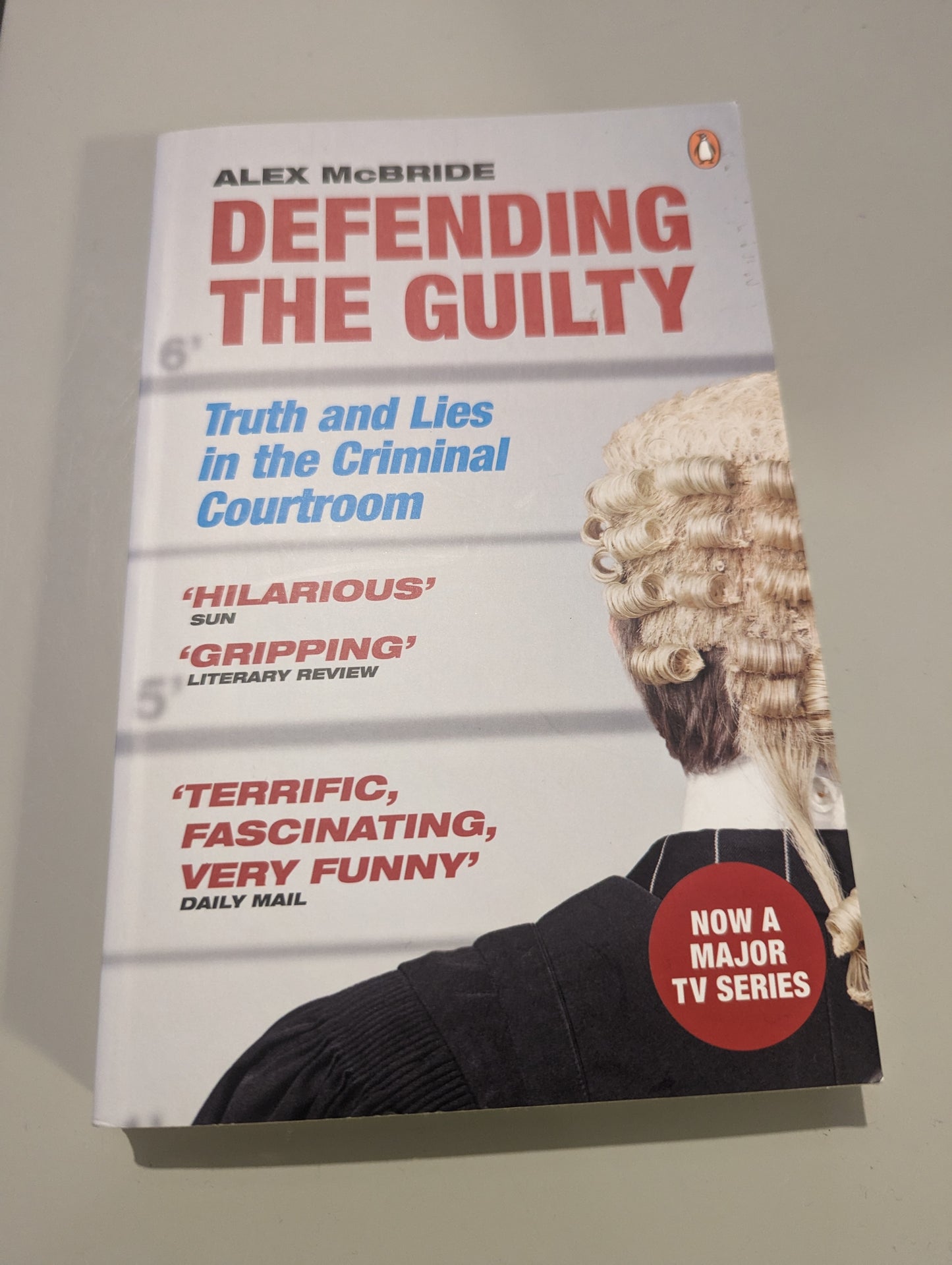 Defending the Guilty: Truth and Lies in the Criminal Courtroom (Paperback) by Alex McBride