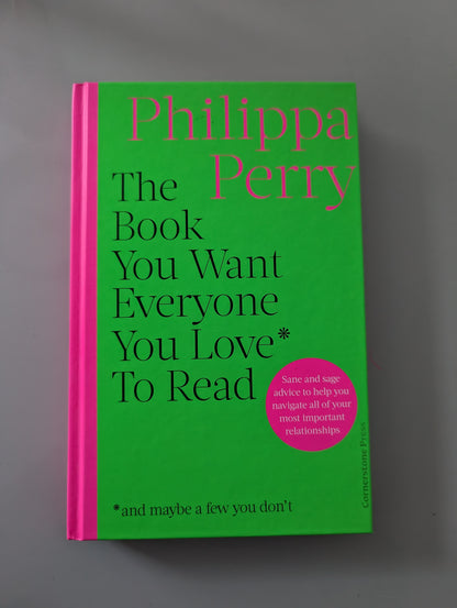 The Book You Want Everyone You Love To Read (Paperback) by Philippa Perry