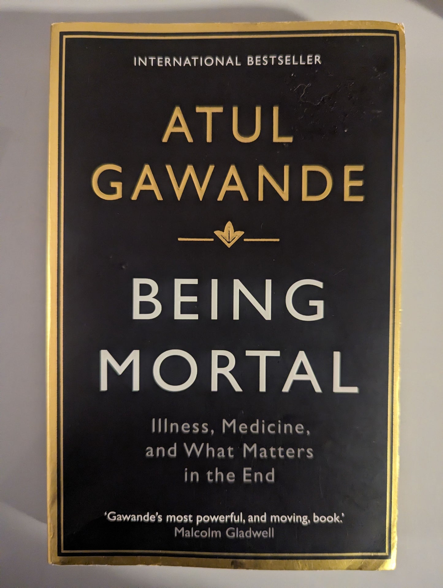 Being Mortal: Illness, Medicine and What Matters in the End (Paperback) by Atul Gawande