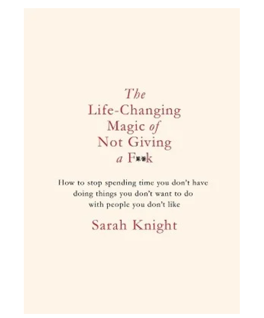 The Life-Changing Magic of Not Giving a F**k - A No F*cks Given Guide (Hardback) by Sarah Knight