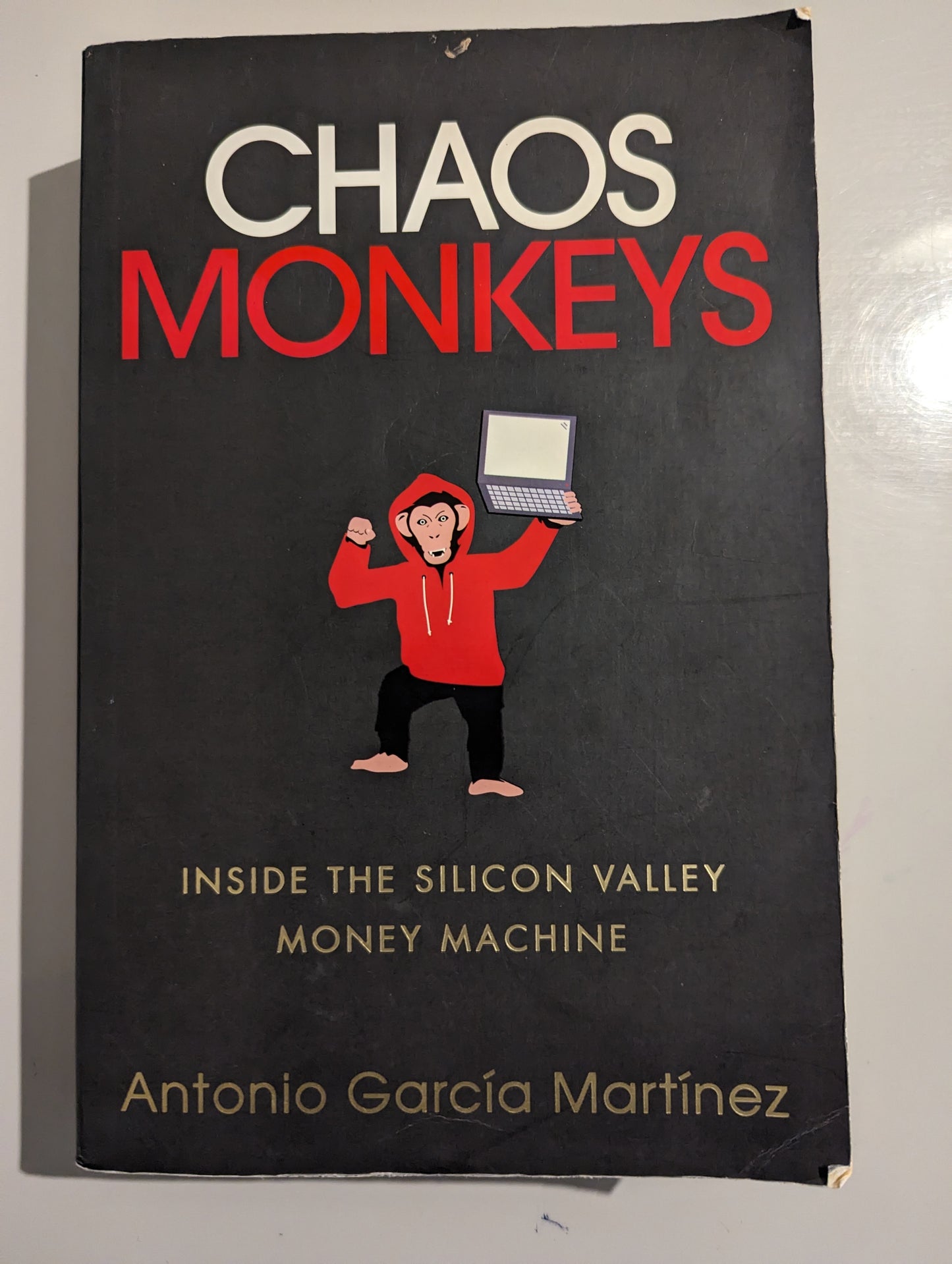 Chaos Monkeys: Inside the Silicon Valley Money Machine (Paperback)by Antonio Garcia Martinez