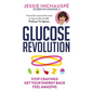 Glucose Revolution: The life-changing power of balancing your blood sugar (Paperback) by Jessie Inchauspe