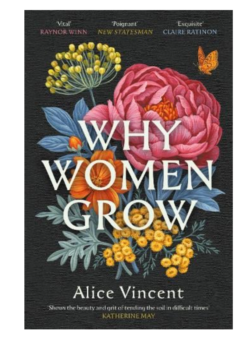 Why Women Grow: Stories of Soil, Sisterhood and Survival (Paperback) by Alice Vincent