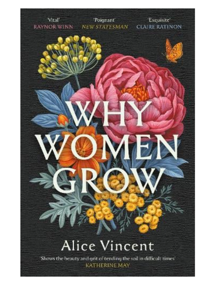 Why Women Grow: Stories of Soil, Sisterhood and Survival (Paperback) by Alice Vincent