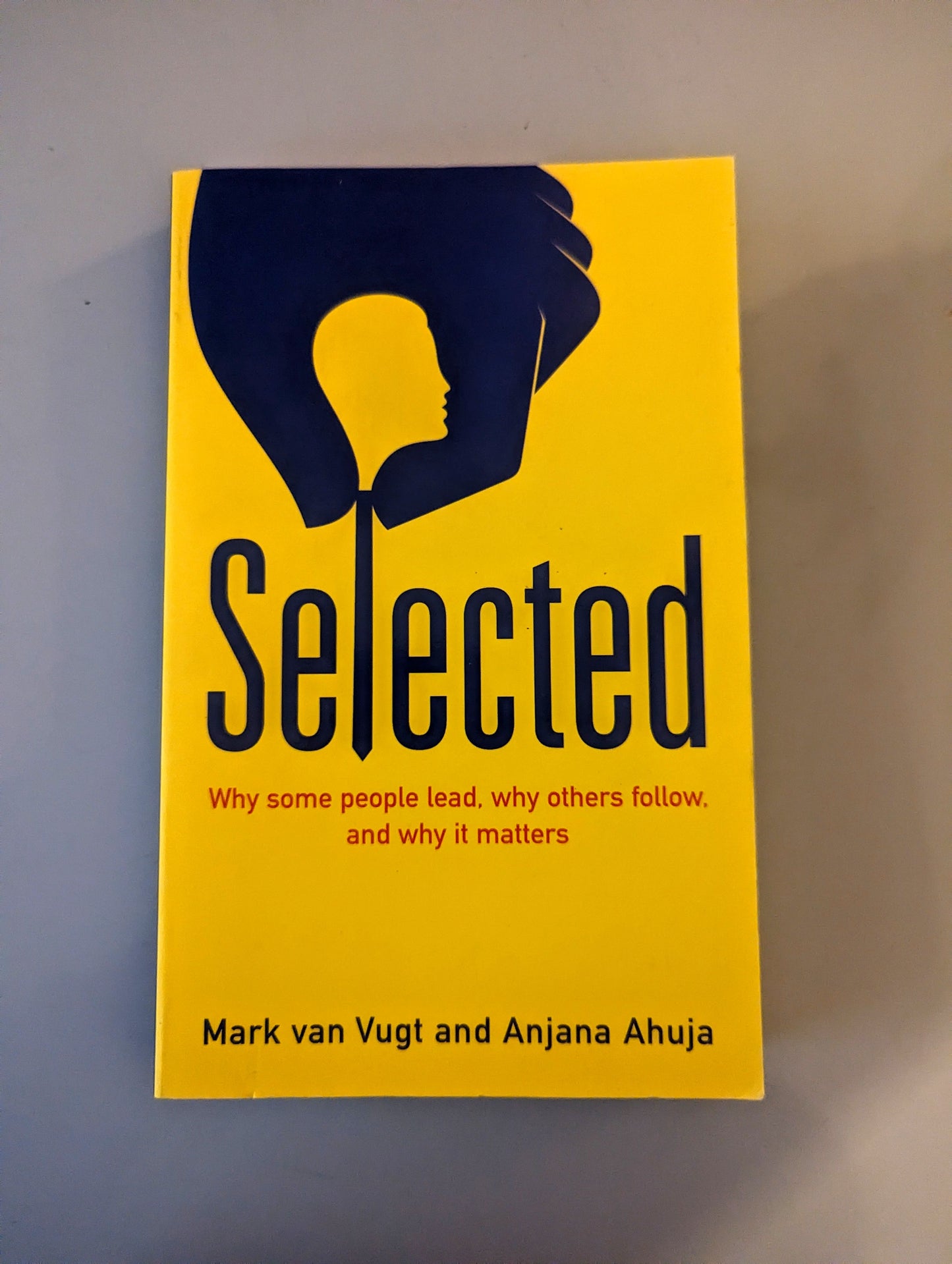 Selected: Why Some People Lead, Others Follow, and Why it Matters (Paperback) by Mark van Vugt