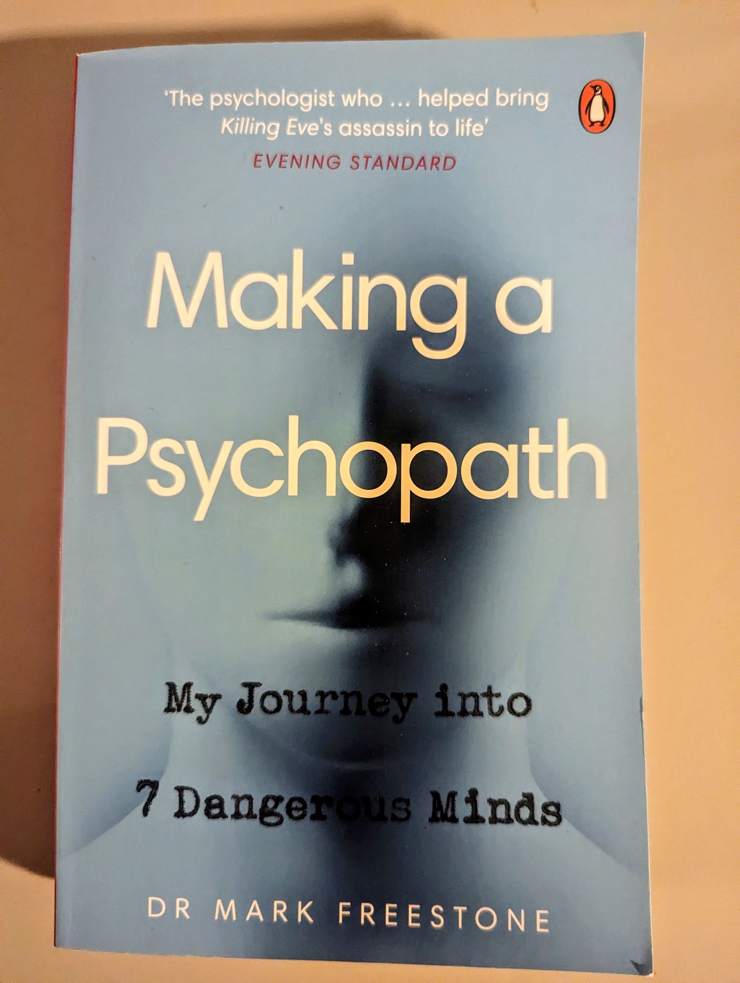 Making a Psychopath: My Journey into 7 Dangerous Minds (Paperback) by Dr Mark Freestone