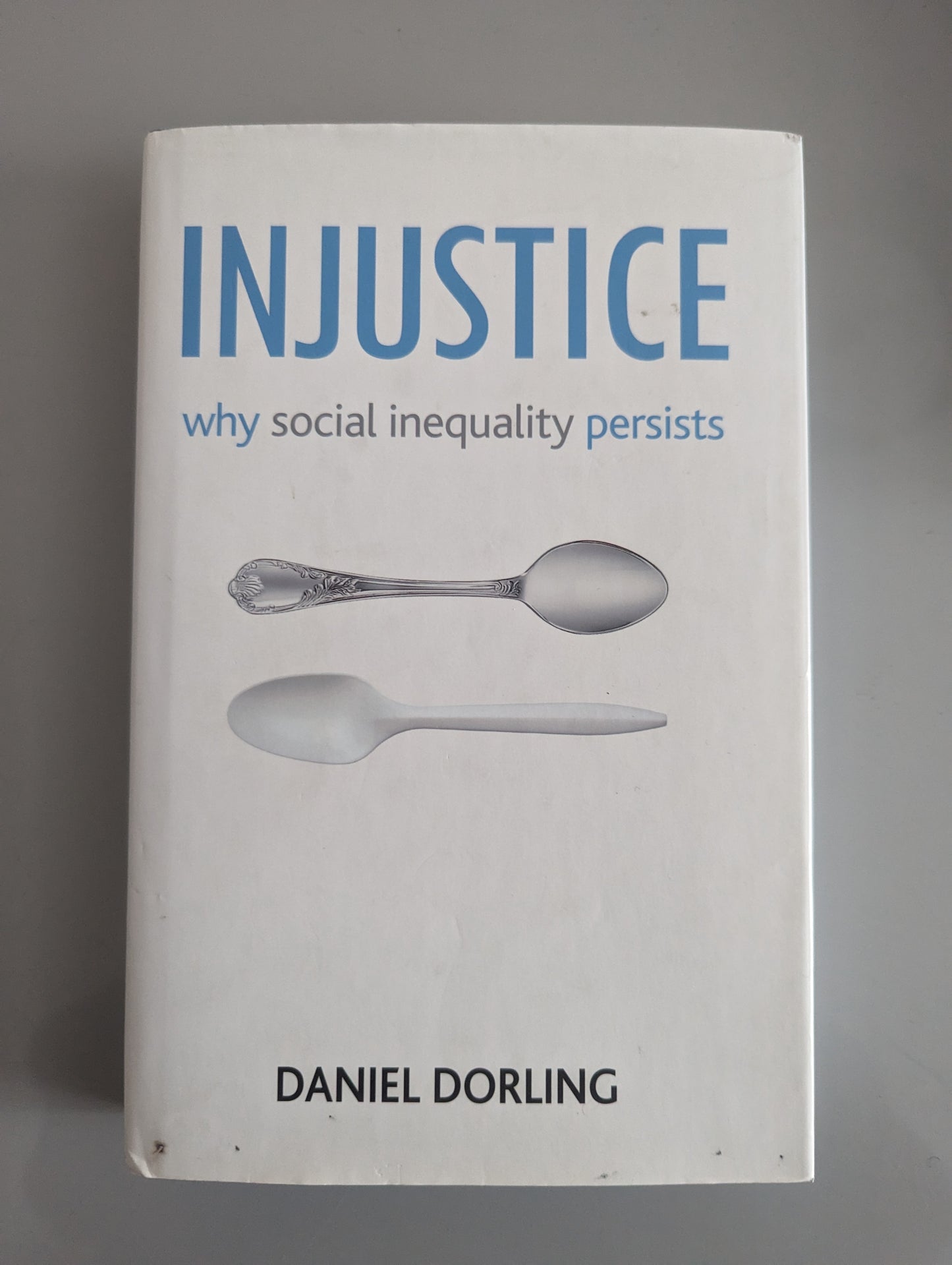 Injustice: Why Social Inequality Persists (Hardback) by Daniel Dorling