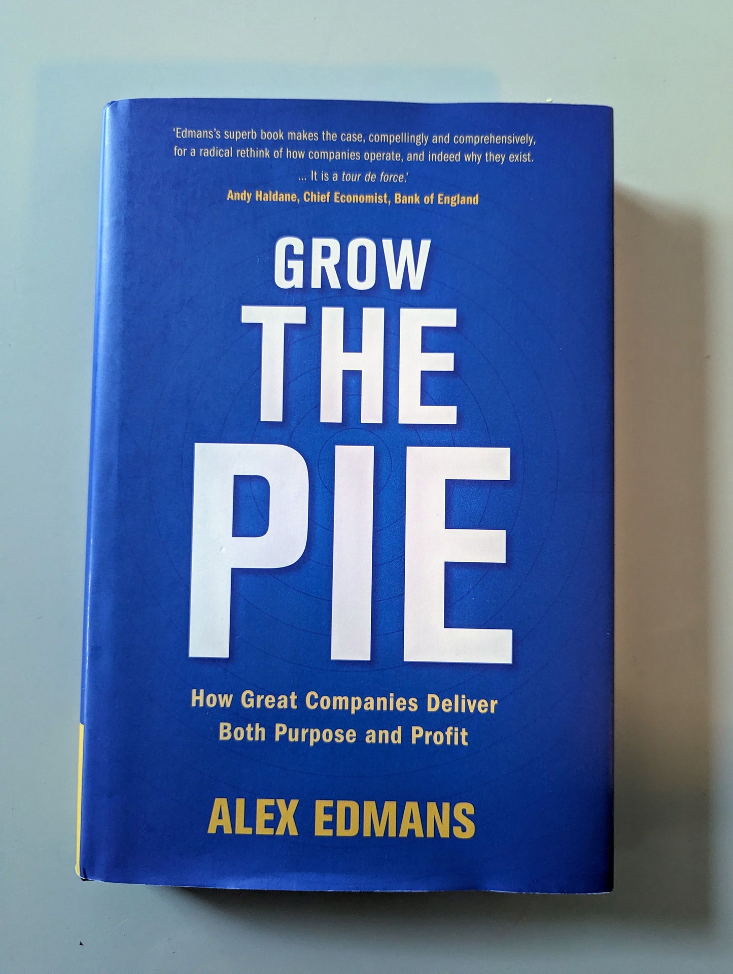 Grow the Pie: How Great Companies Deliver Both Purpose and Profit (Hardback) by Alex Edmans