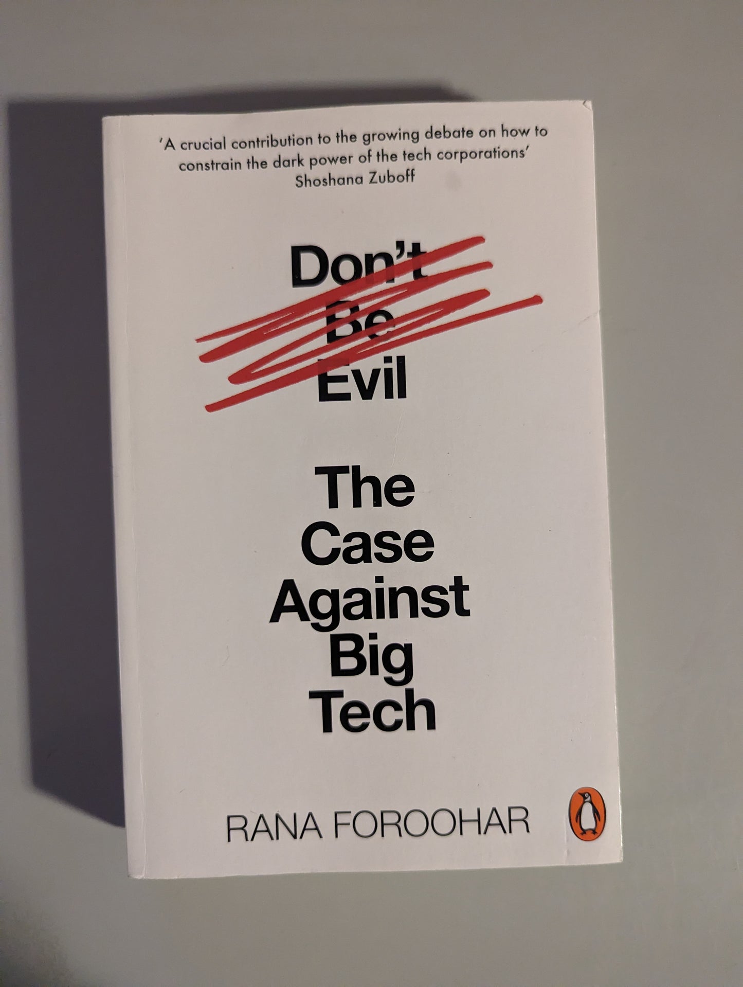 Don't Be Evil: The Case Against Big Tech (Paperback) by Rana Foroohar